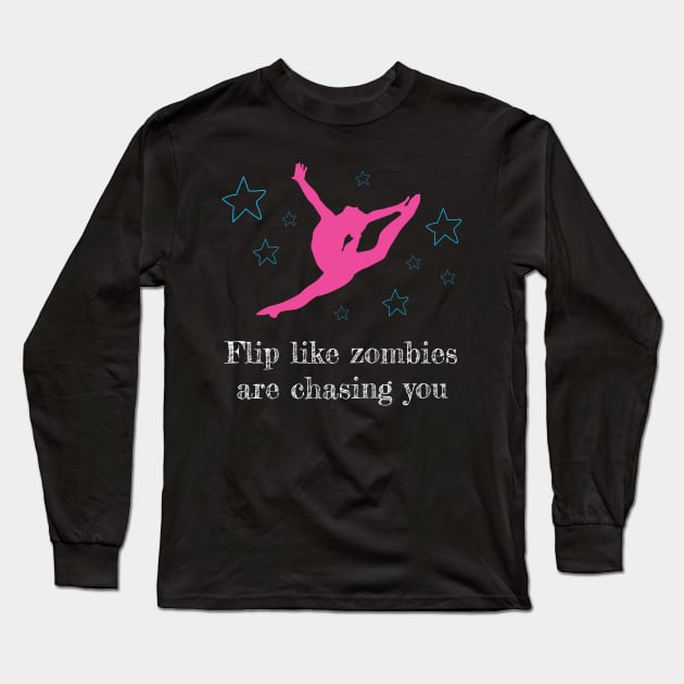 Flip like Zombies Gymnastic and Acrobatic Gymnast Saying Long Sleeve T-Shirt by Riffize